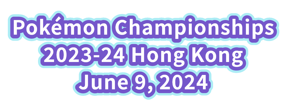 Pokémon Championships 2023-24 Hong Kong June 9, 2024
